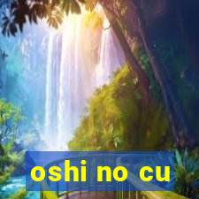 oshi no cu